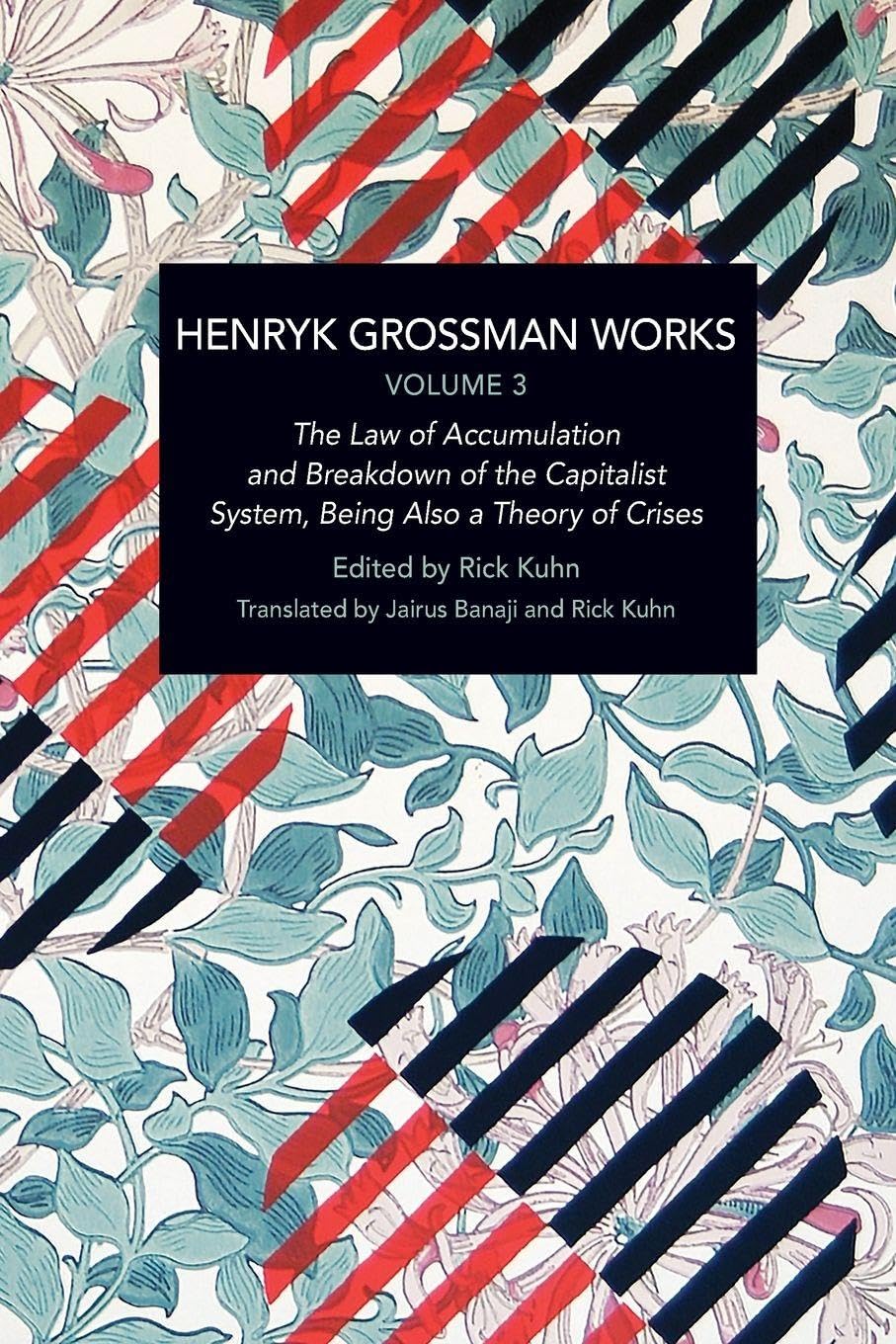 Henryk Grossman Works, Volume 3 : The Law of Accumulation and Breakdown of ...