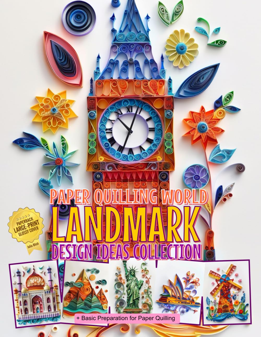 Paper Quilling World Landmark Design Ideas Collection: Basic Preparation for Paper Quilling and Image Gallery
