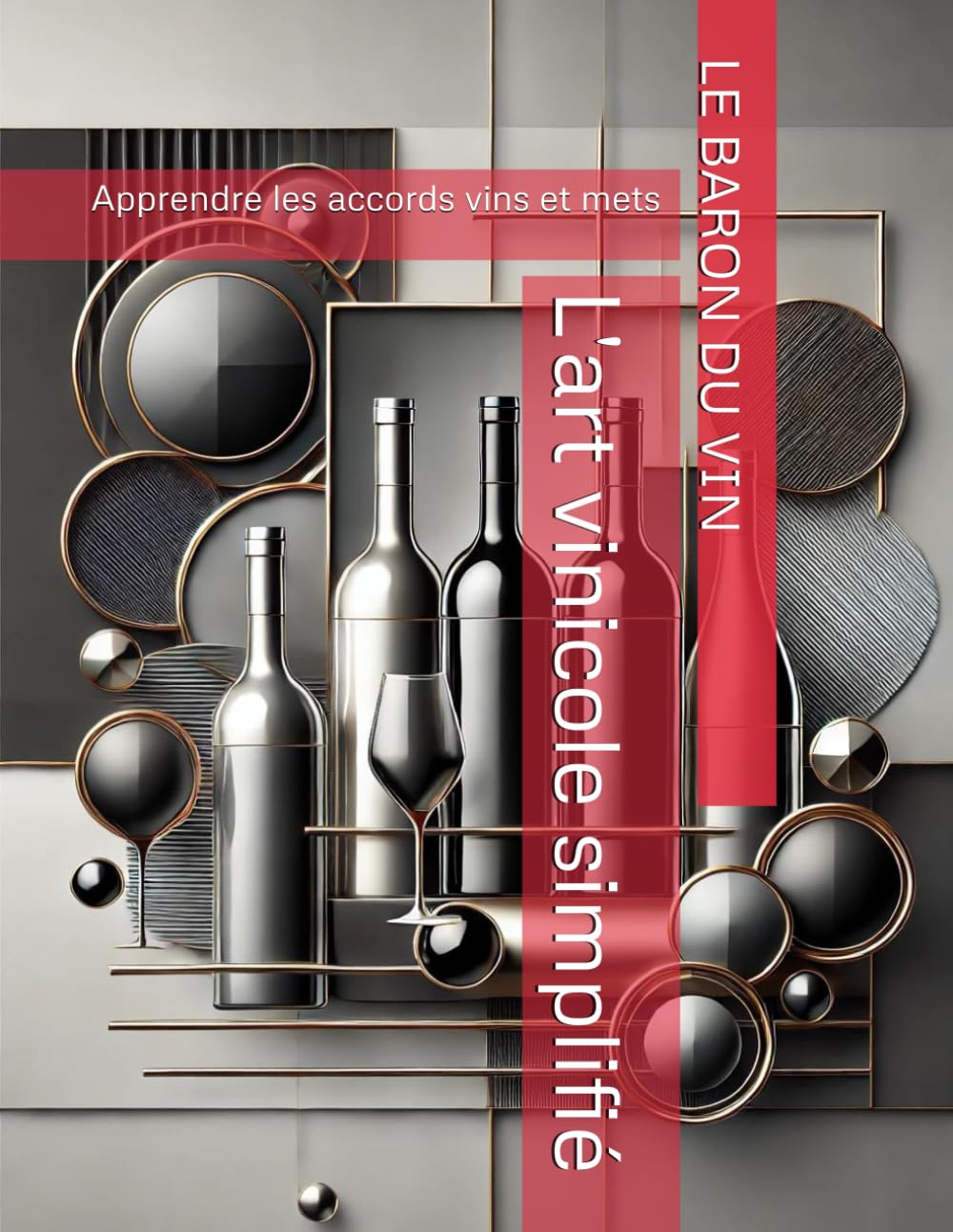 Apprendre les accords vins et mets: L'art vinicole simplifié