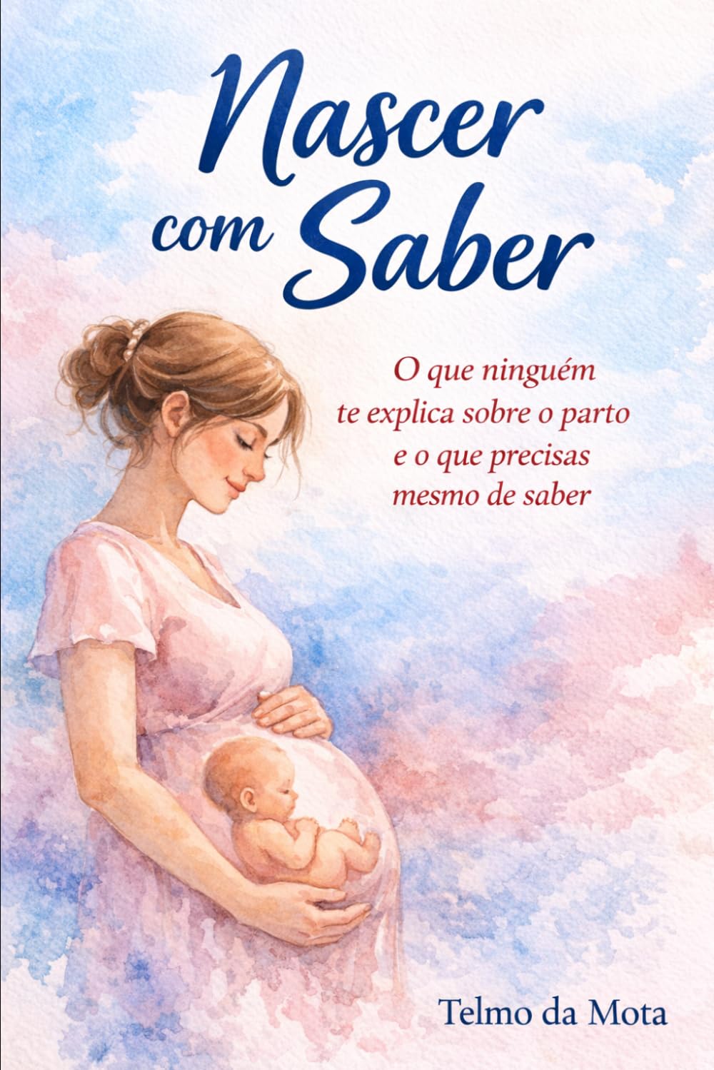 Nascer com Saber: O que ninguém te explica sobre o parto E o que precisas mesmo de saber