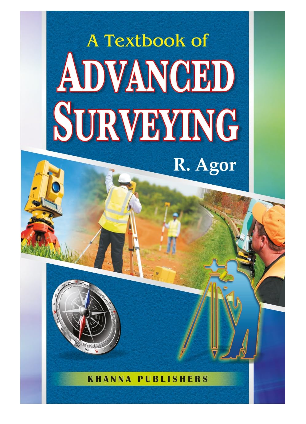 Advanced Surveying by R. Agor Paperback – 1 January 1991