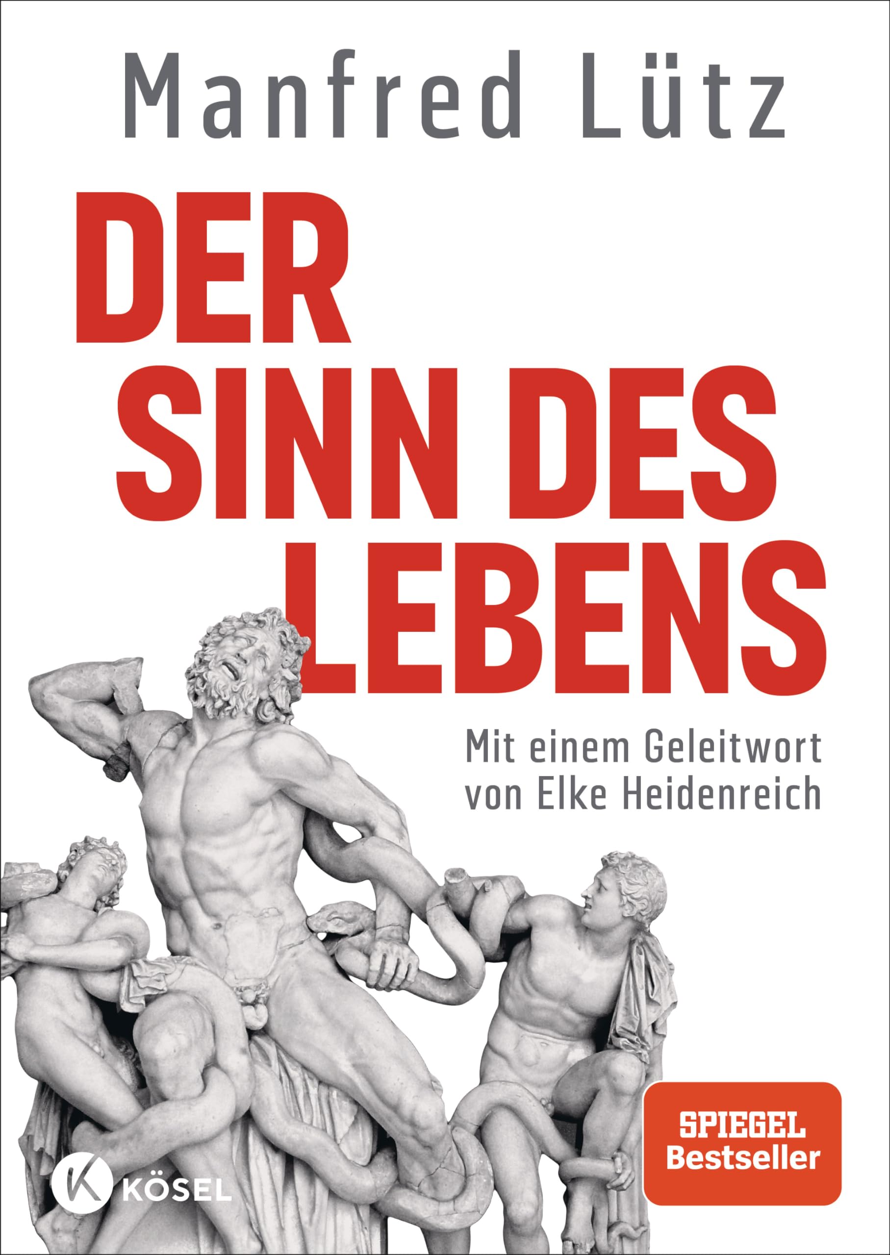 Der Sinn des Lebens: Mit einem Geleitwort von Elke Heidenreich. Hochwertige Ausstattung, mit zahlreichen vierfarbigen Abbildungen - - - SPIEGEL-Bestseller
