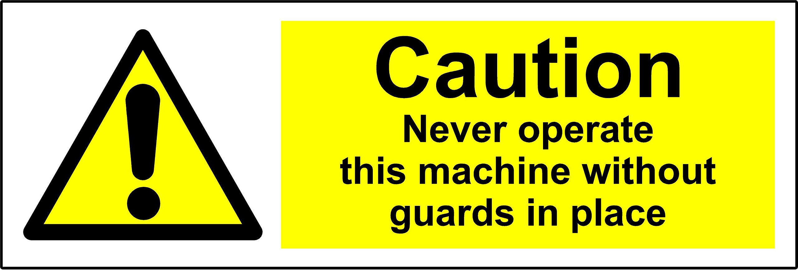 Caution never operate this machine without guards in place Safety sign - 1.2mm Rigid plastic 300mm x 100mm