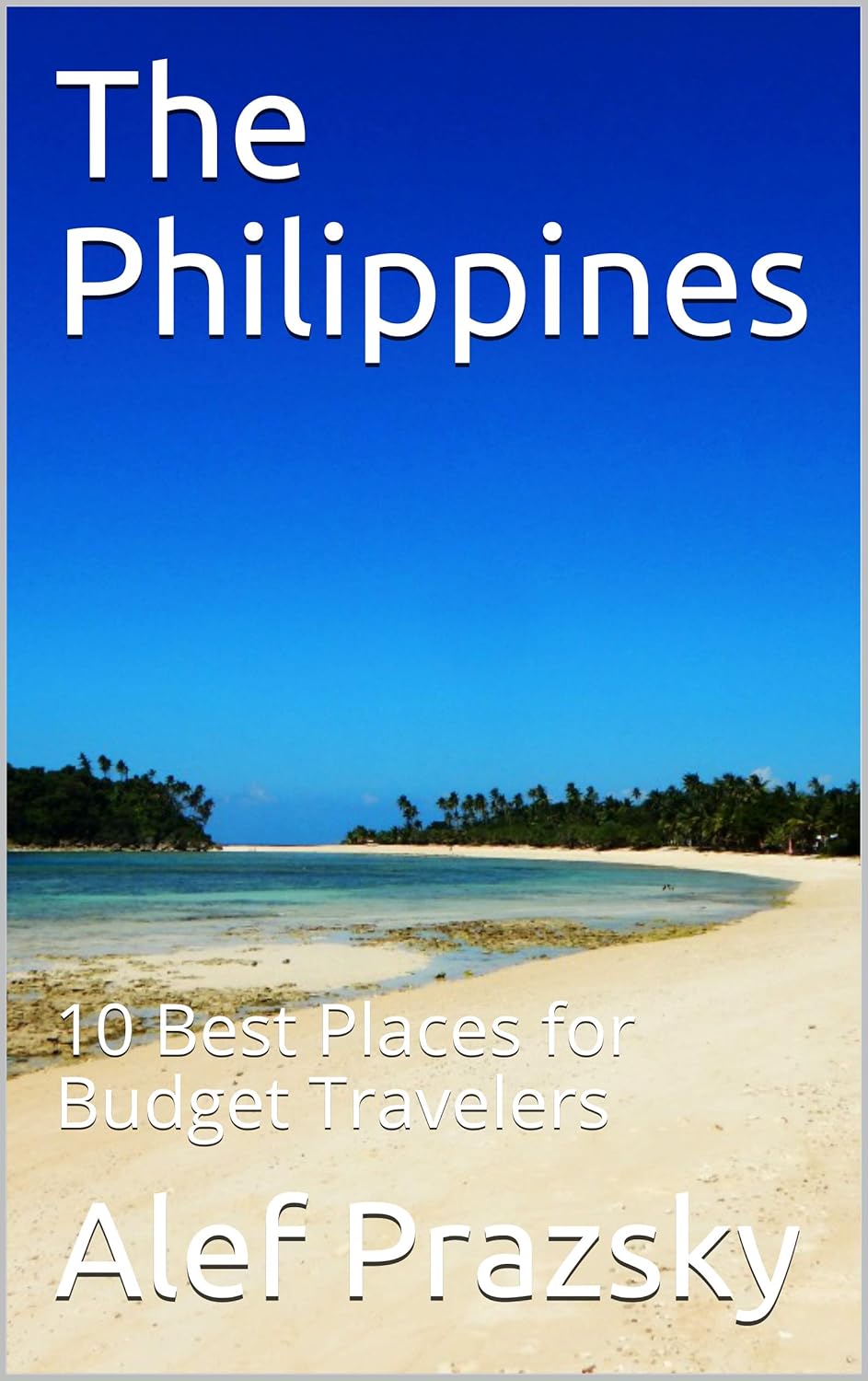 The Philippines: 10 Best Places for Budget Travelers (Photo-Guidebooks World´s Best Places Book 4)      Kindle Edition