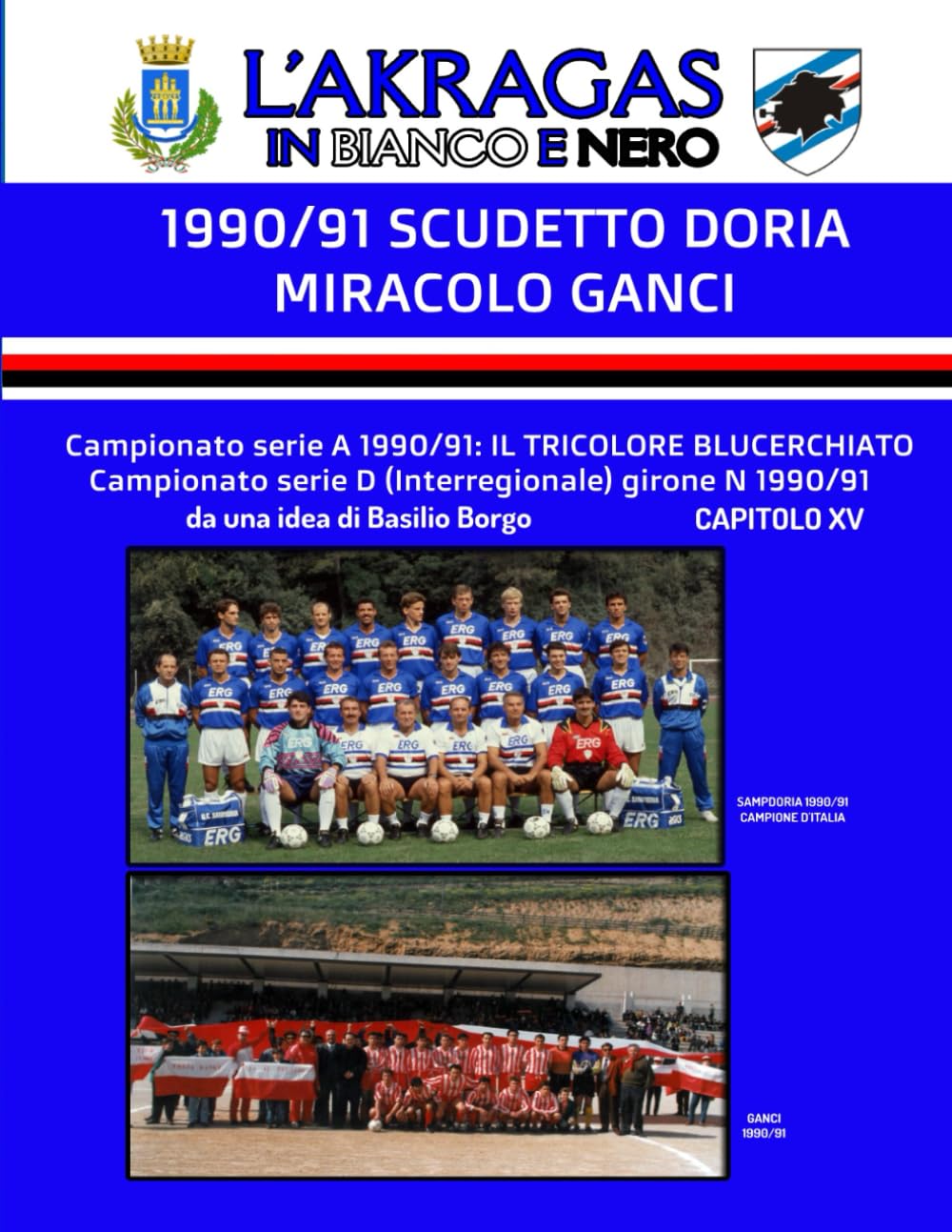 1990/91: SCUDETTO DORIA e MIRACOLO GANCI: Serie A e Serie D girone N (L'AKRAGAS IN BIANCO E NERO)