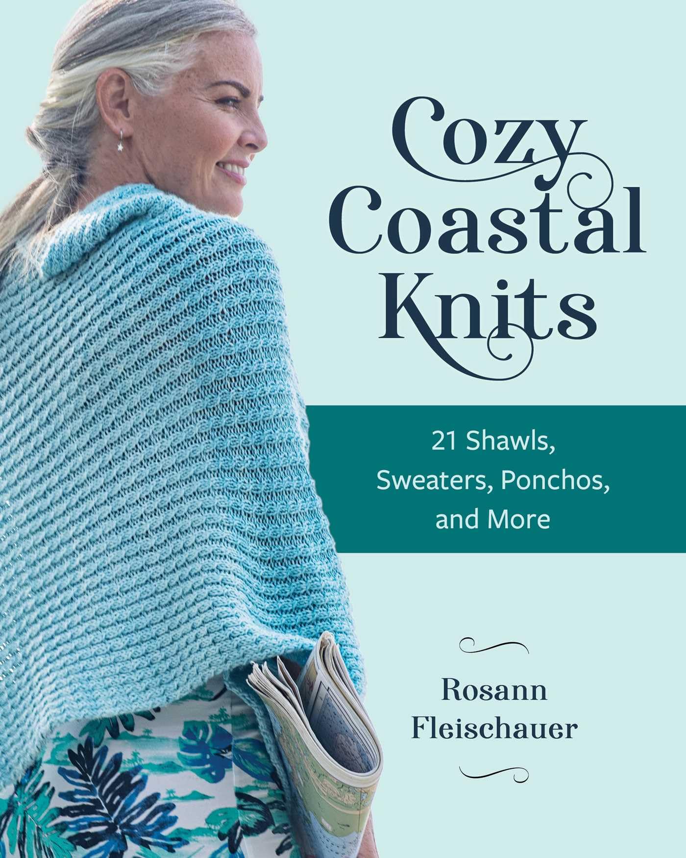 Cozy Coastal Knits: 21 shawls, sweaters, ponchos and more