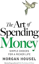 The Art of Spending Money: Simple Choices for a Richer Life 