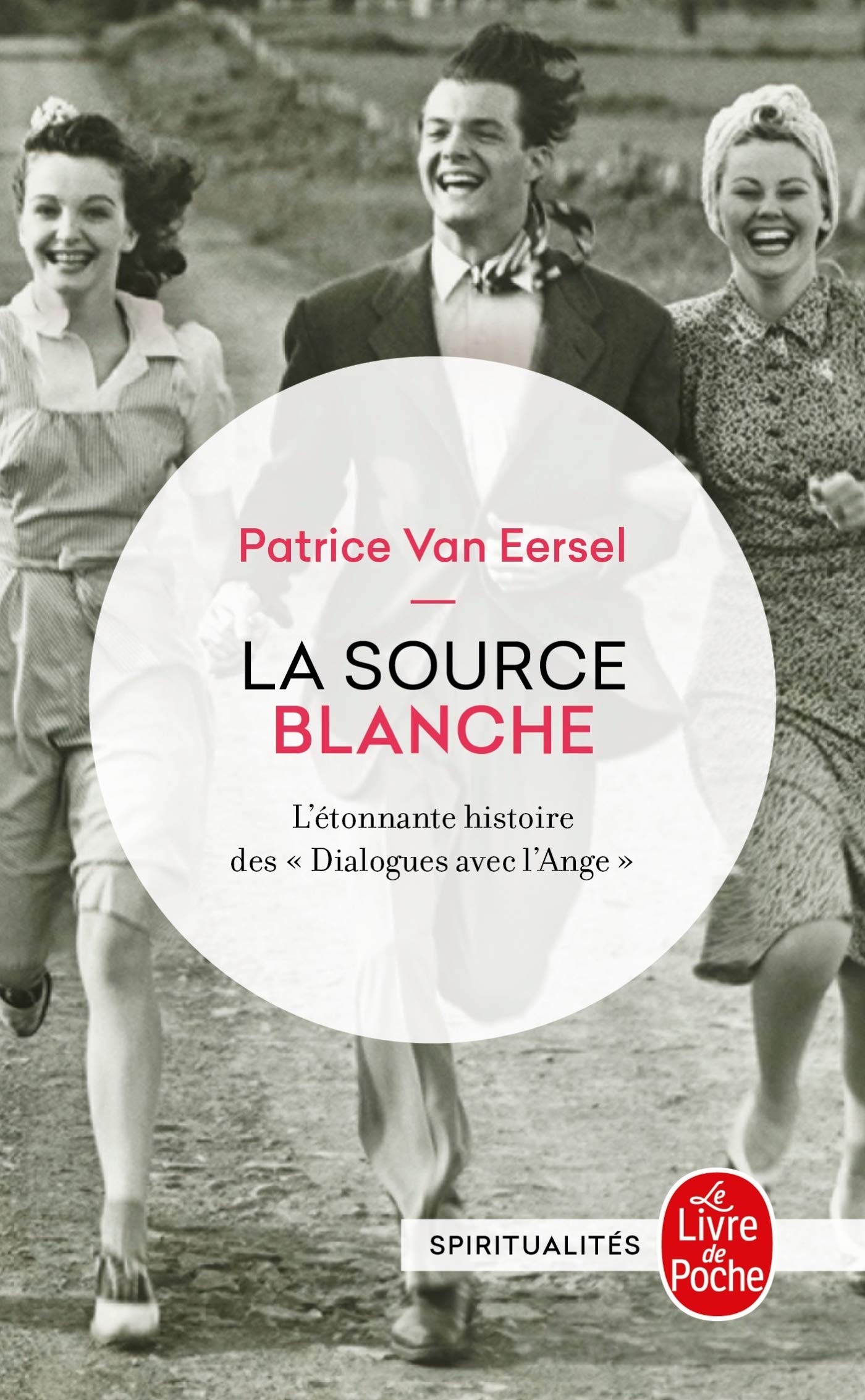 La Source Blanche: L'étonnante histoire des Dialogues avec l'Ange (Ldp Litterature)