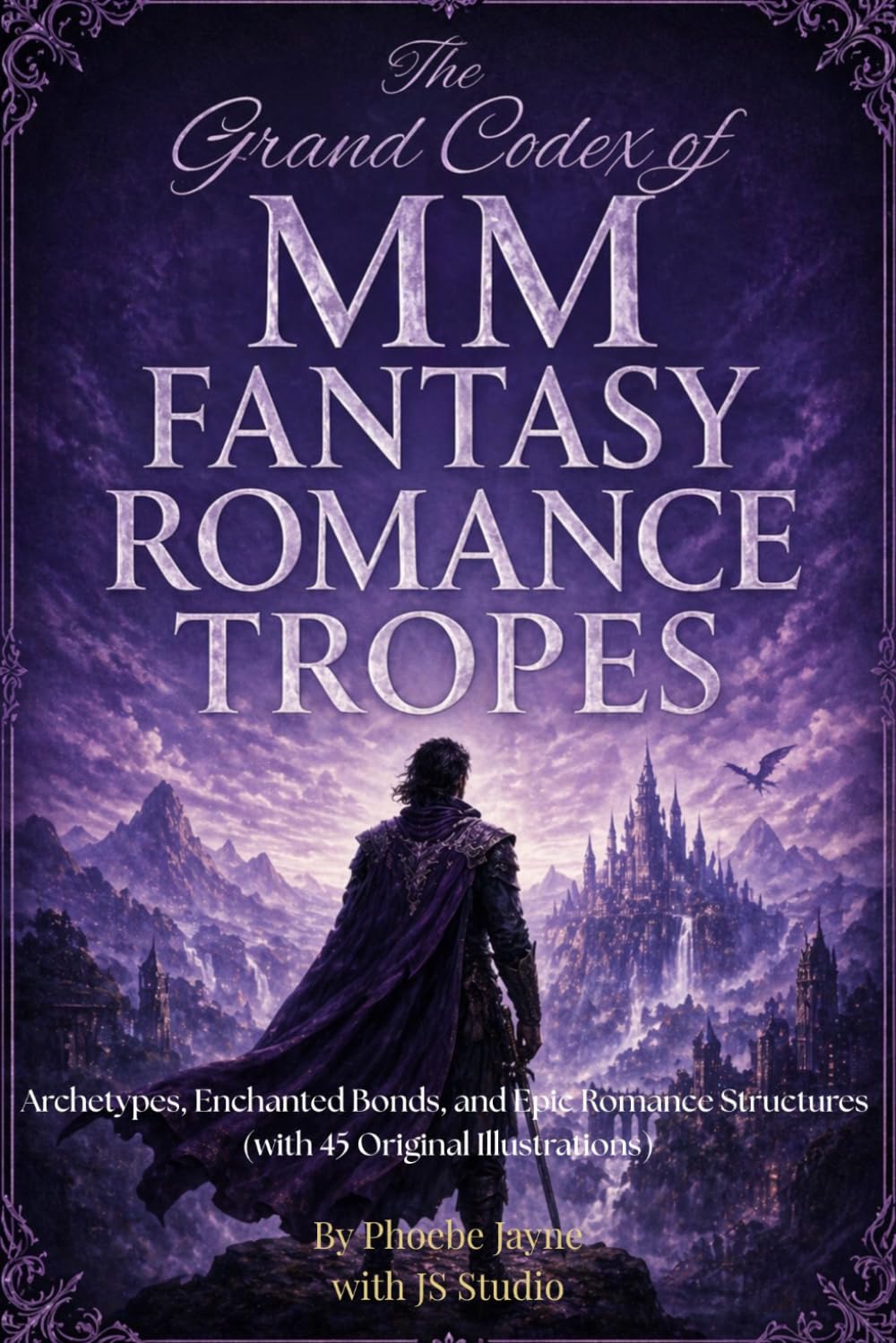 The Grand Codex of MM Fantasy Romance Tropes: Archetypes, Enchanted Bonds, and Epic Romance Structures (with 45 Original Illustrations)