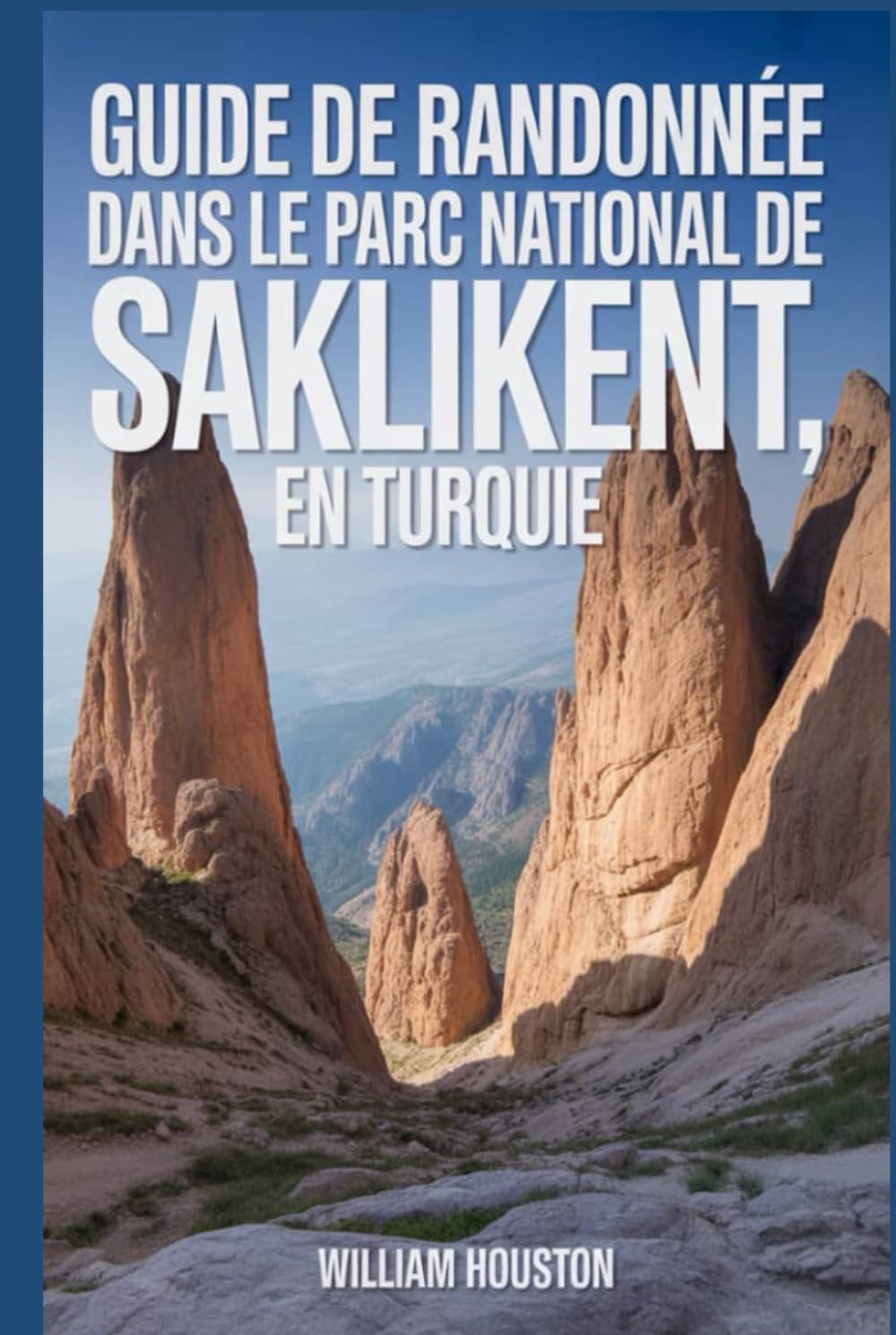 Guide de randonnée dans le parc national de Saklikent, en Turquie: Guide du randonneur pour la découverte de soi. (Mes aventures de randonnée)