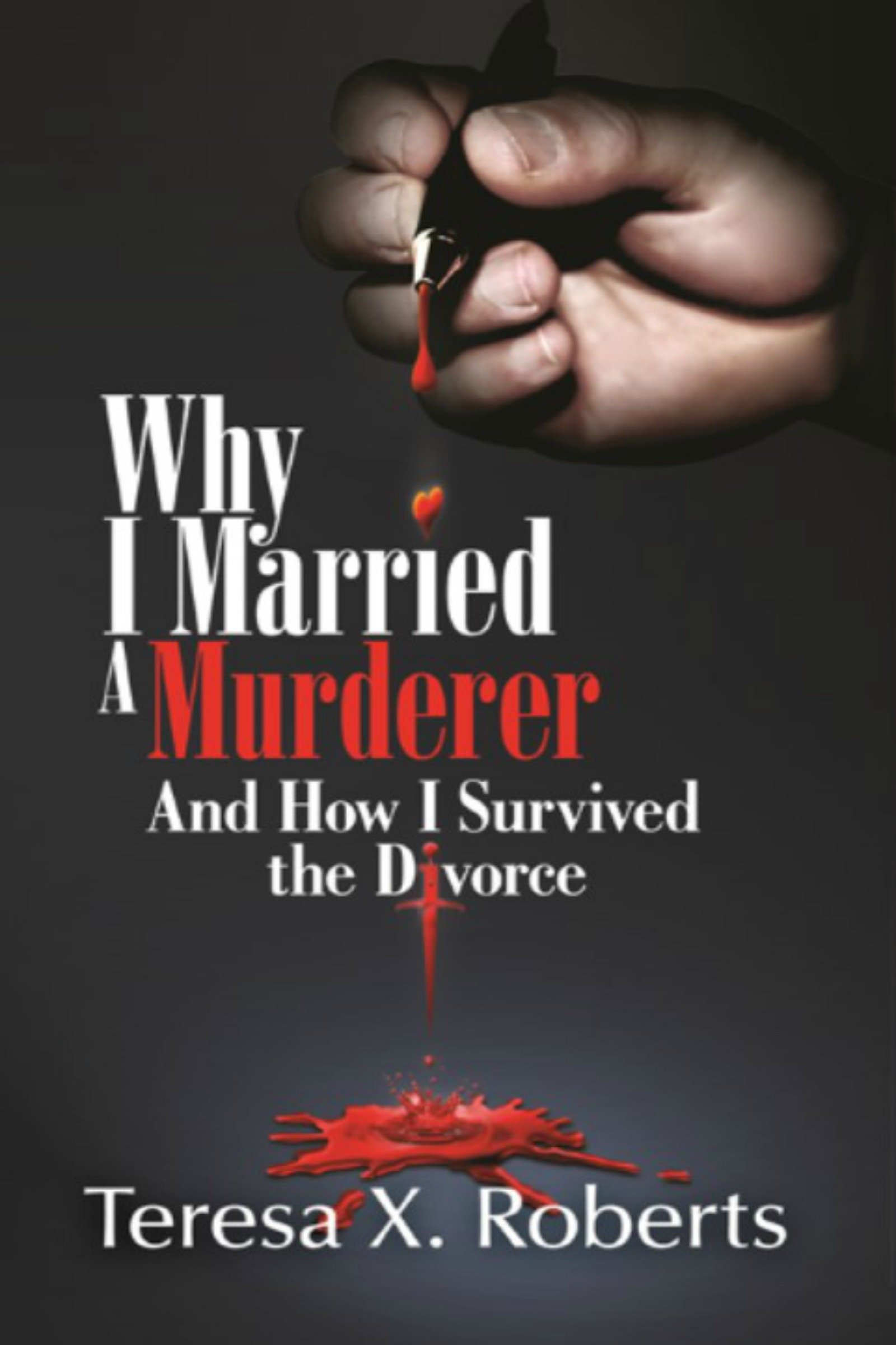 Why I Married A Murderer and How I Survived the Divorce