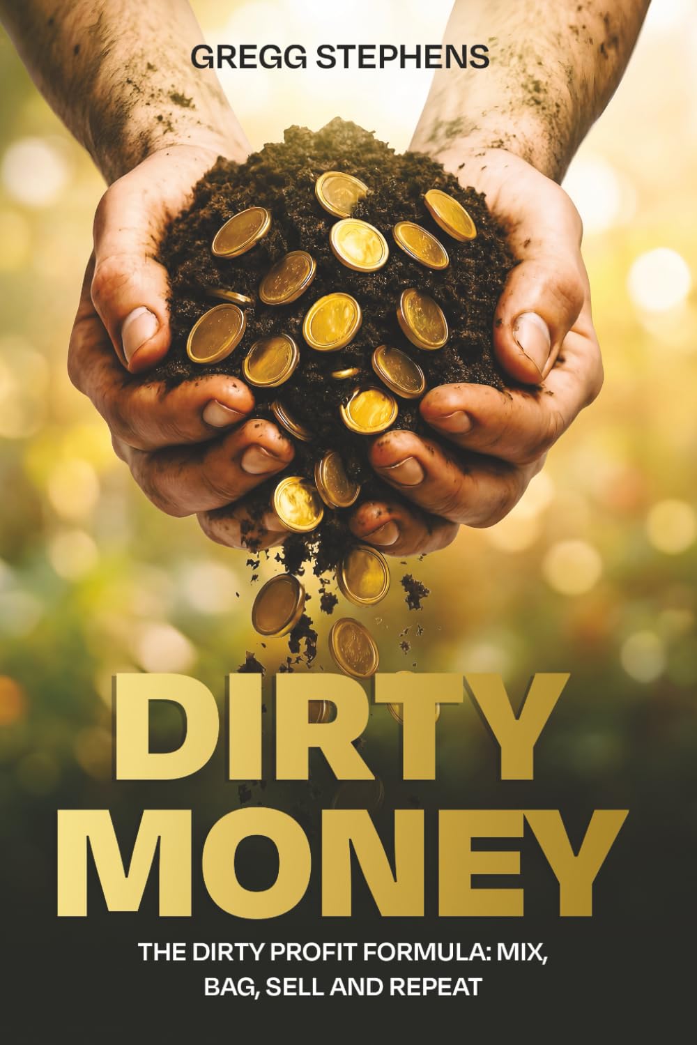 DIRTY MONEY: THE DIRTY PROFIT FORMULA: MIX, BAG, SELL and REPEAT