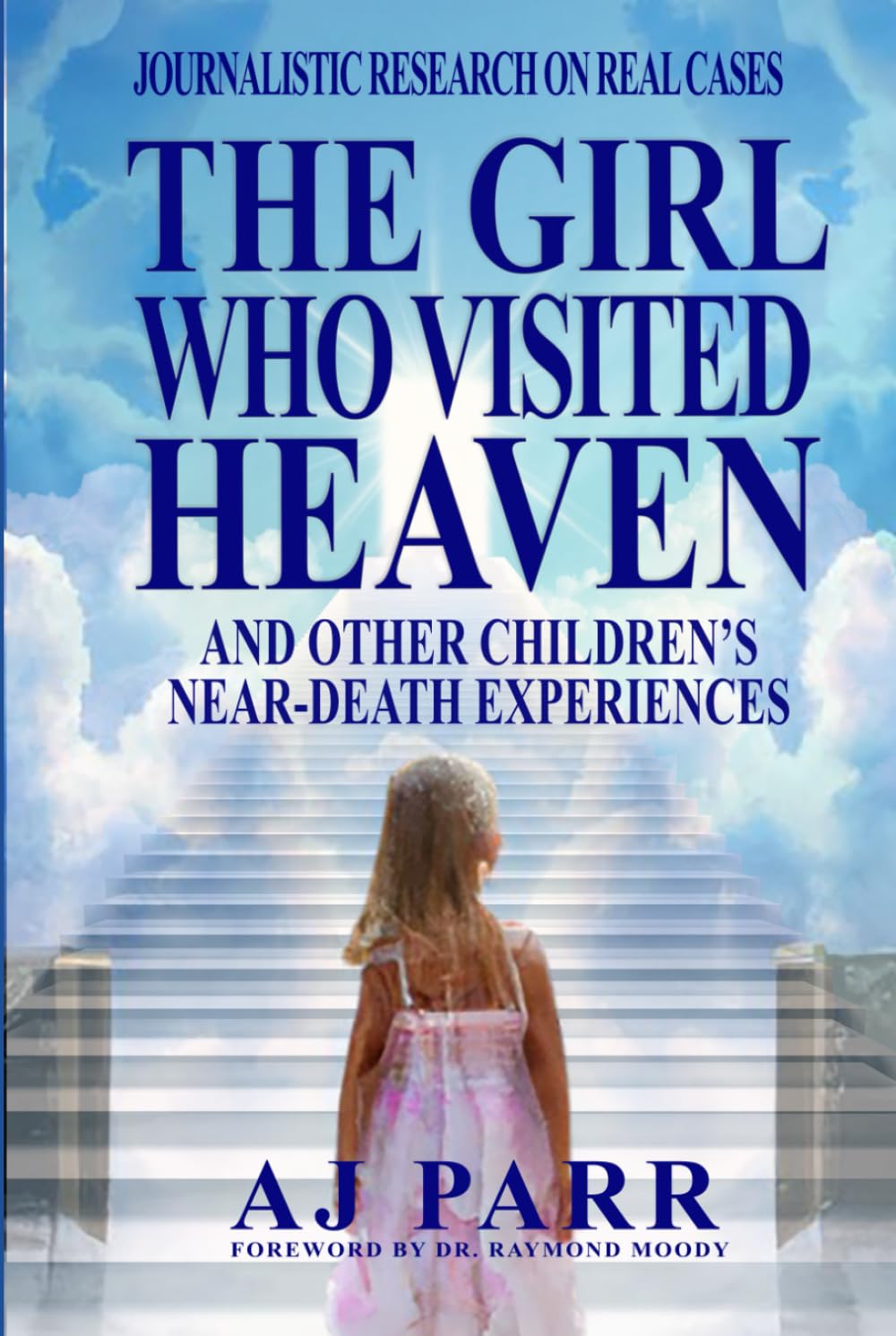 The Girl Who Visited Heaven: And Other Children’s Near-Death Experiences (Journalistic Research on Real Cases)