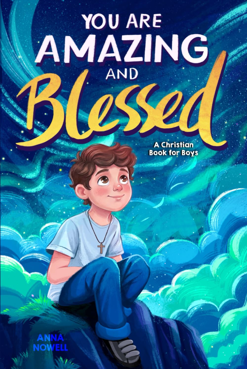You Are Amazing & Blessed — A Christian Book for Boys: Inspiring Stories about Faith, Confidence, Friendship, and God’s Love (Christian Gifts for Boys & Girls)