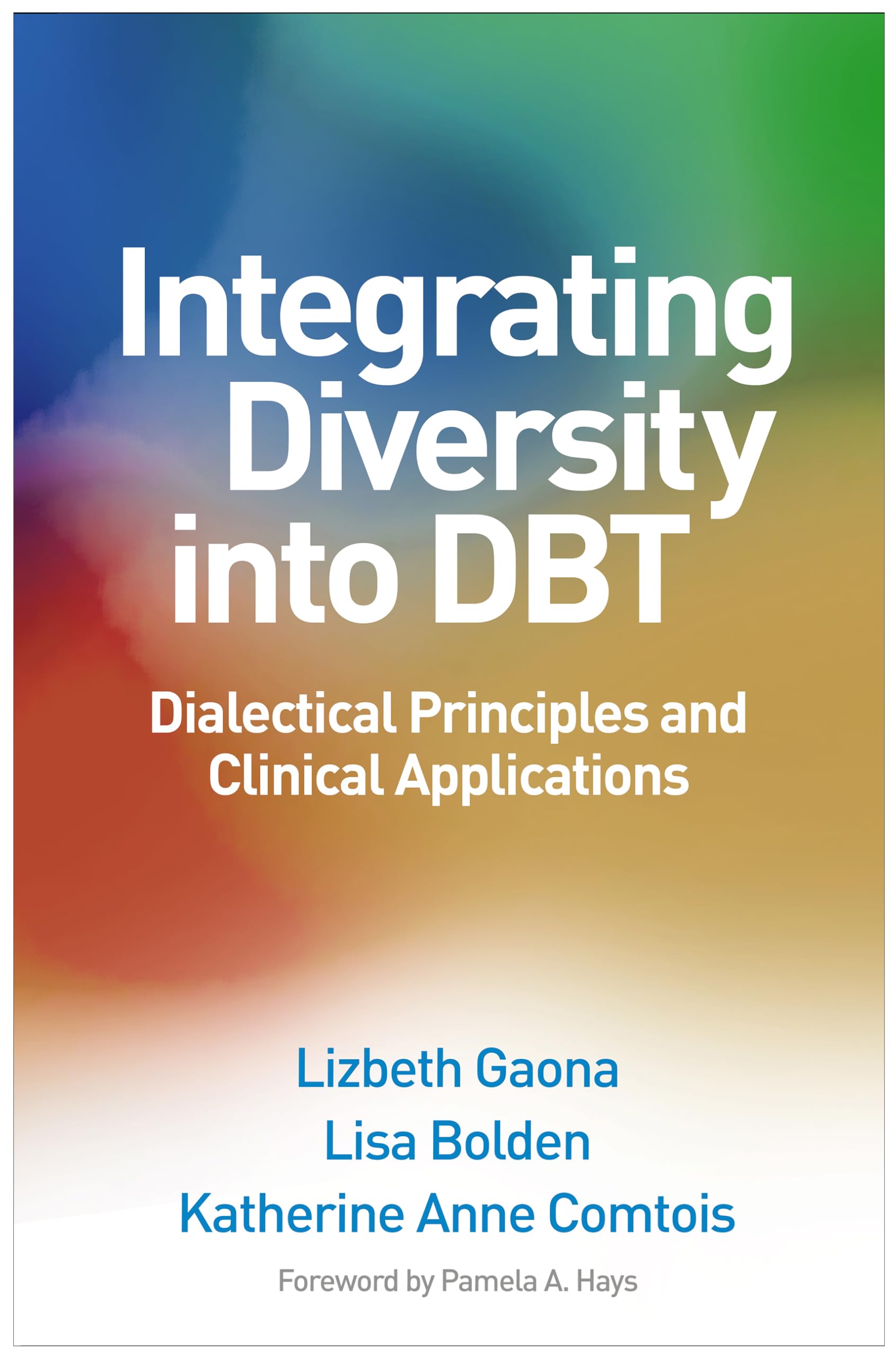 Integrating Diversity into DBT by Lizbeth Gaona, Lisa Bolden,... - 9781462555970