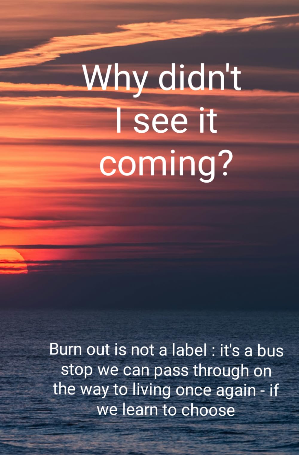 Why didn't I see it coming?