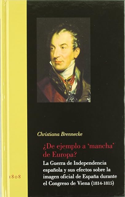 Portada de ¿De ejemplo a "mancha" de Europa?: La Guerra de Independencia española y sus efectos sobre la imagen oficial de España durante el Congreso de Viena