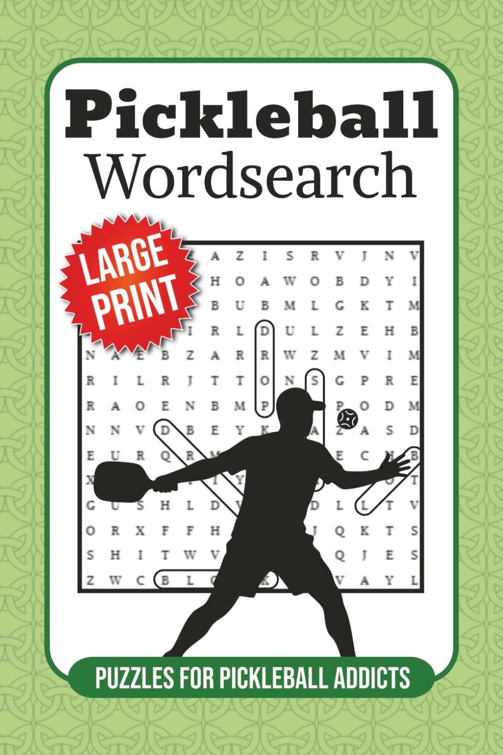Pickleball Word Search: 100 Large-Print Puzzles Featuring Pickleball Terms, Strategy, and Court Lingo