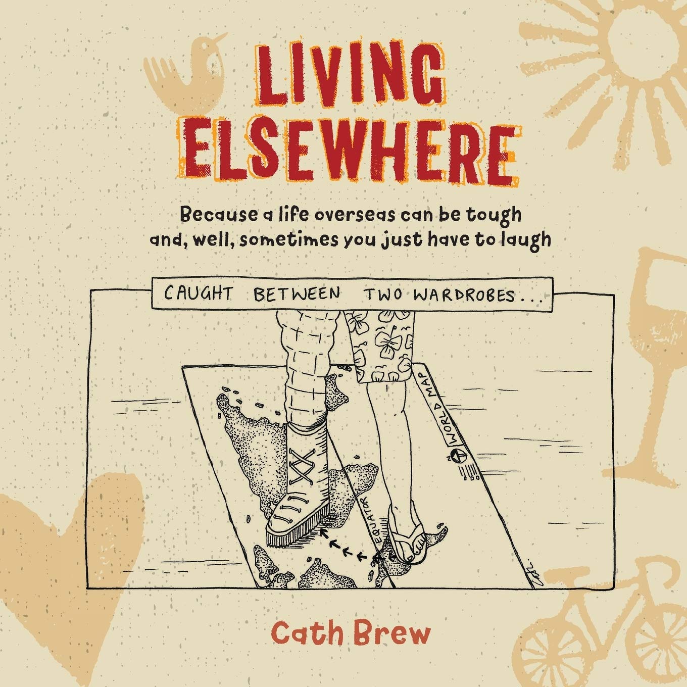Living Elsewhere: Because a life overseas can be tough and, well, sometimes you just have to laugh