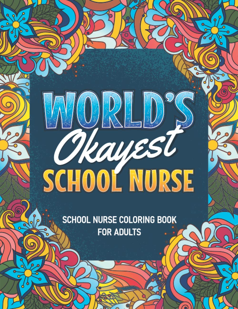 School Nurse Gifts For Women: School Nurse Coloring Book For Adults: A Snarky & Humorous School Nurse Adult Coloring Book for Stress Relief & ... Nurse) School Nurse Gifts for Women, Me