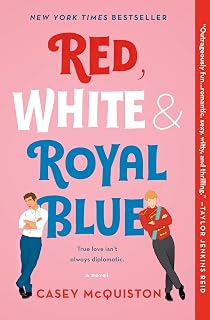 Red, White & Royal Blue by Casey McQuiston: NYT Bestselling LGBTQ+ Romance Novel, Goodreads Choice Winner