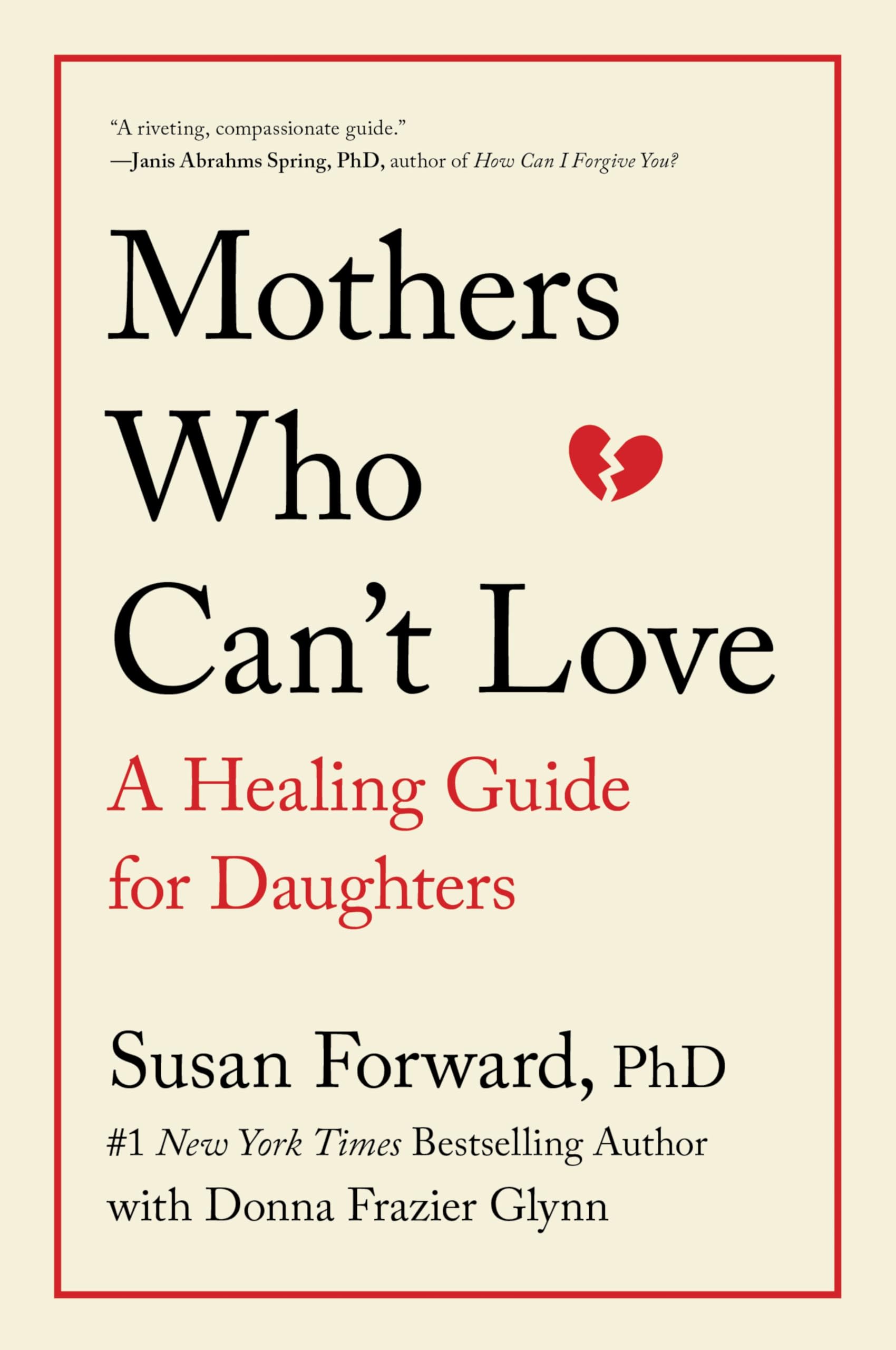 Mothers Who Can't Love: A Healing Guide for Daughters
