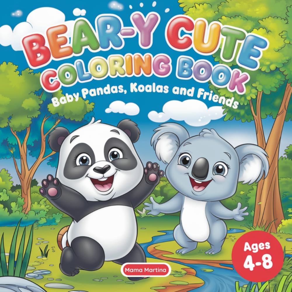 Bear-y Cute Coloring Book: Baby Pandas, Koalas and Friends for Kids Ages 4–8: 50 Adorable Animal Pages to Boost Creativity, Focus & Fine Motor Skills
