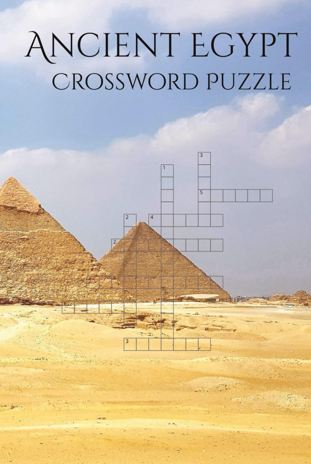 Ancient Egypt Crossword Puzzle Book: Crossword Puzzles with Easy to Read Print about Ancient Egypt, Pharaohs, the Great Pyramids, and More | 6x9 ... Vacations, Holidays, Leisure, and God Lovers