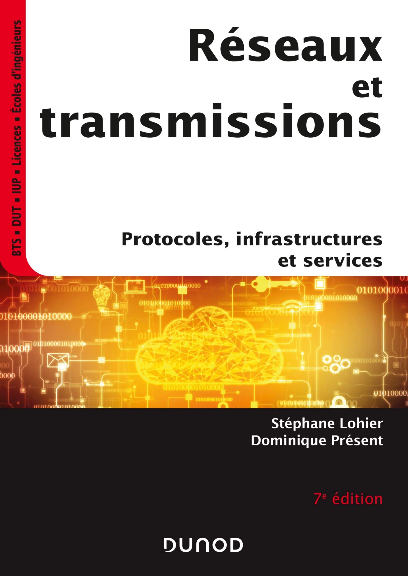 Réseaux et transmissions - 7e éd. - Protocoles, infrastructures et services: Protocoles, infrastructures et services