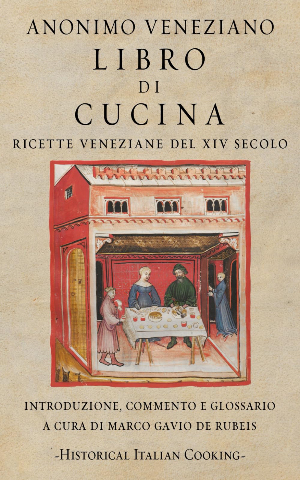 Libro di Cucina. Ricette veneziane del XIV secolo (Historical Italian Cooking)
