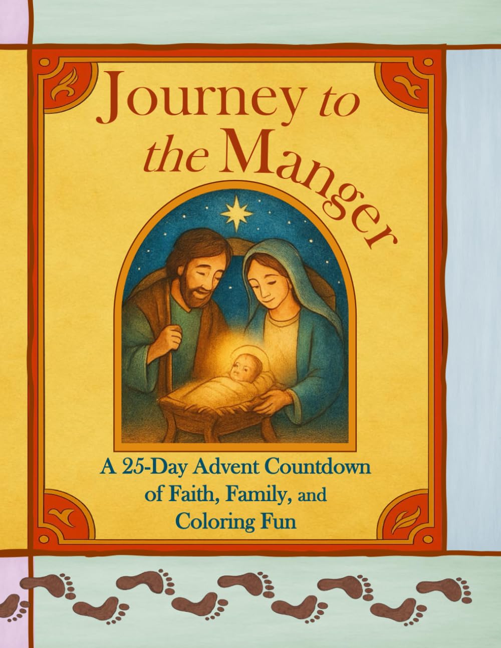 Journey to the Manger: A 25-Day Advent Countdown of Faith, Family, and Coloring Fun