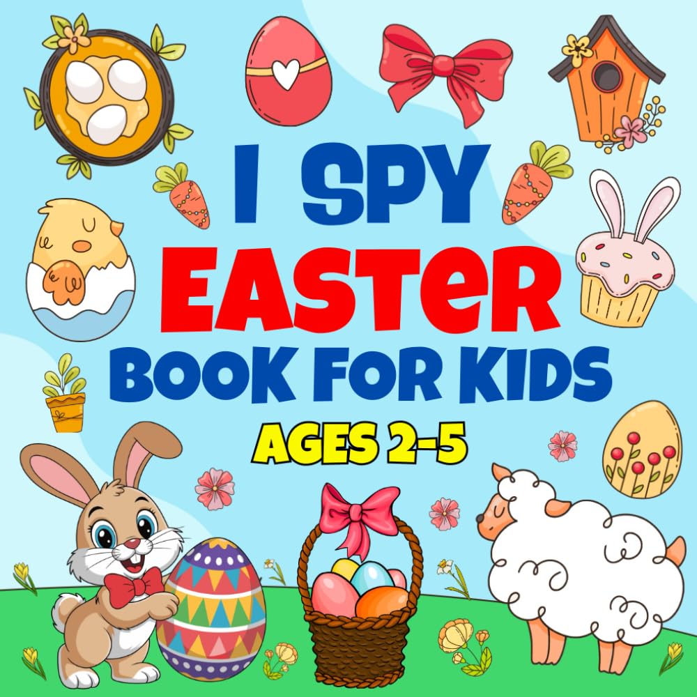 I Spy Easter Book For Kids Ages 2-5: A Fun Easter Activity Book with Fun Interactive Guessing Games for Toddlers and Preschoolers | Easter Basket Stuffer