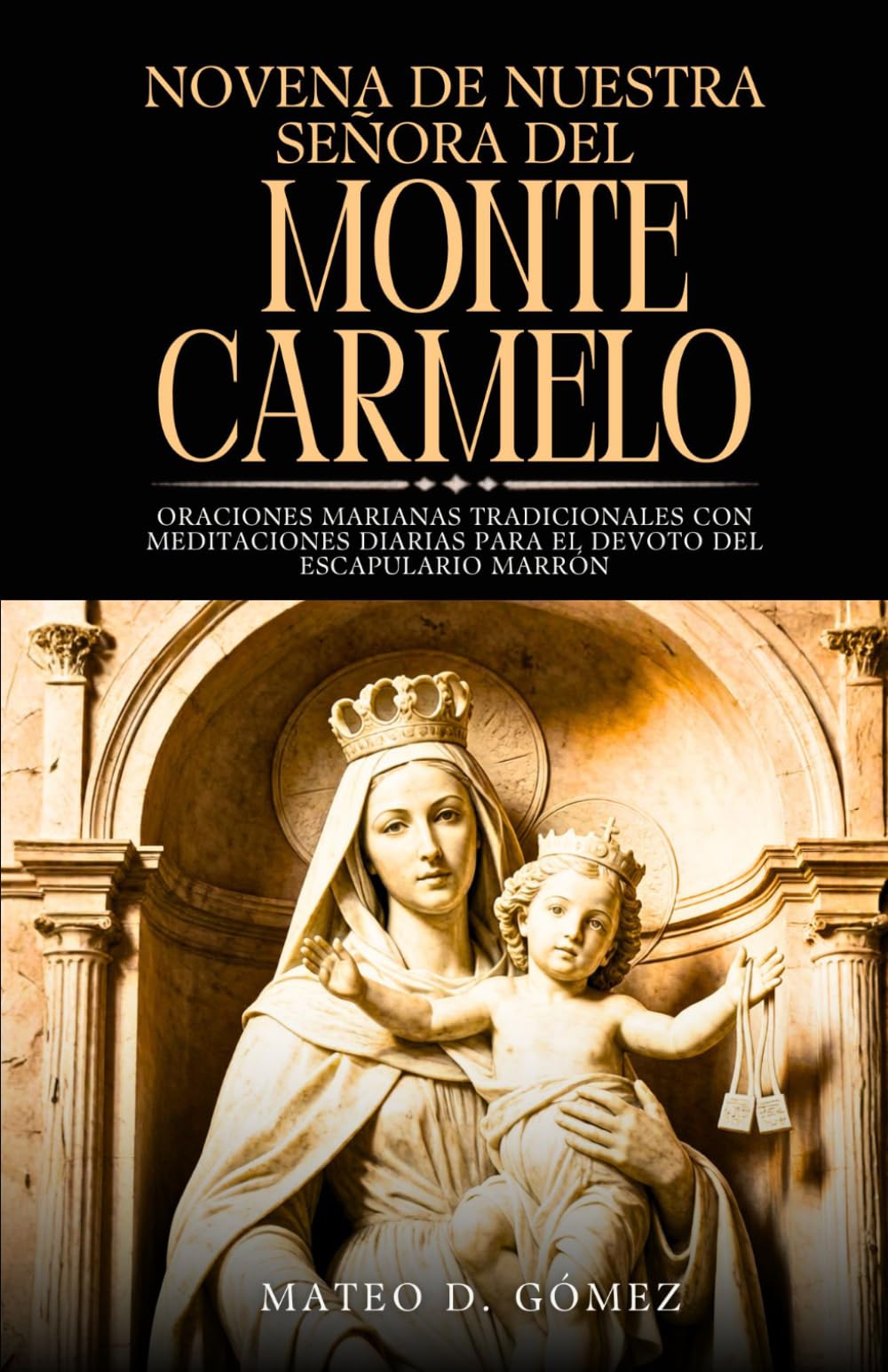 Novena de Nuestra Señora del Monte Carmelo: Oraciones marianas tradicionales con meditaciones diarias para el devoto del escapulario marrón