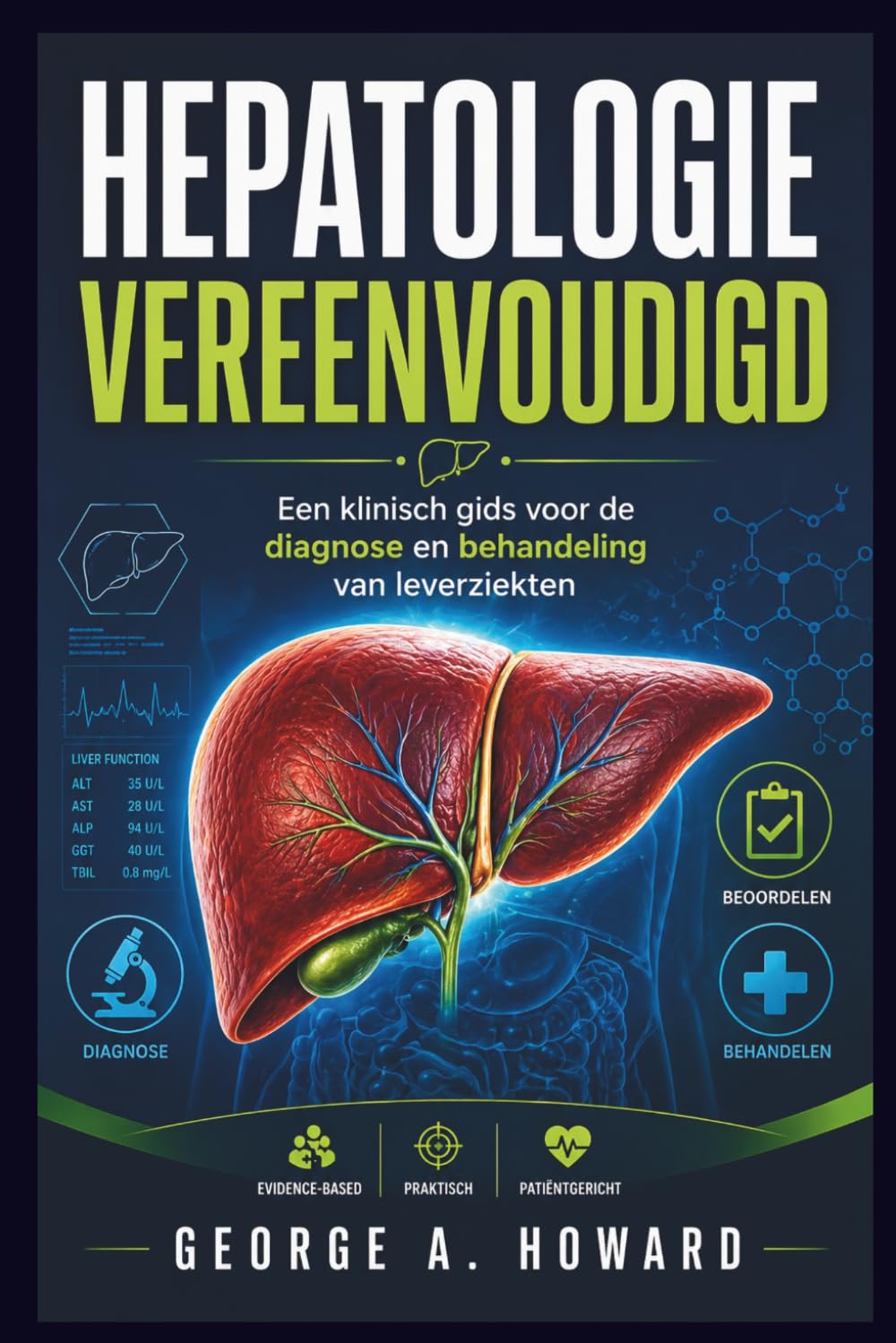 HEPATOLOGIE VEREENVOUDIGD: Een klinisch gids voor de diagnose en behandeling van leverziekten