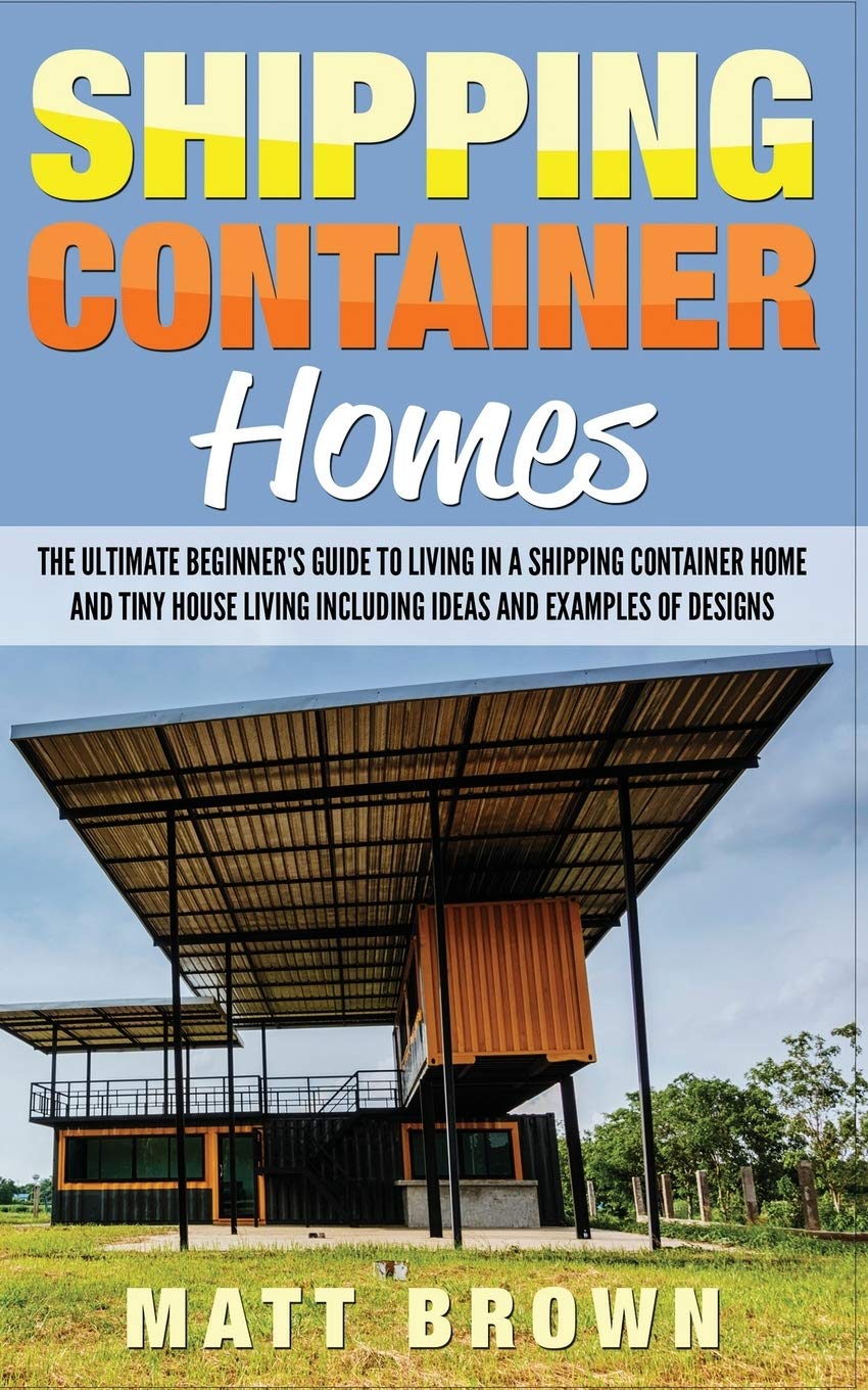 Buy Shipping Container Homes The Ultimate Beginner's Guide to Living
