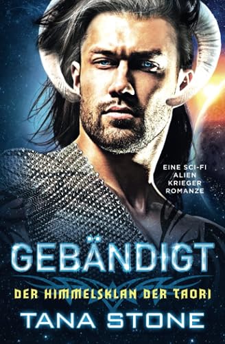 GEBÄNDIGT: Eine Science-Fiction Alien-Krieger-Romanze (Der Himmelsklan der Taori, Band 4)