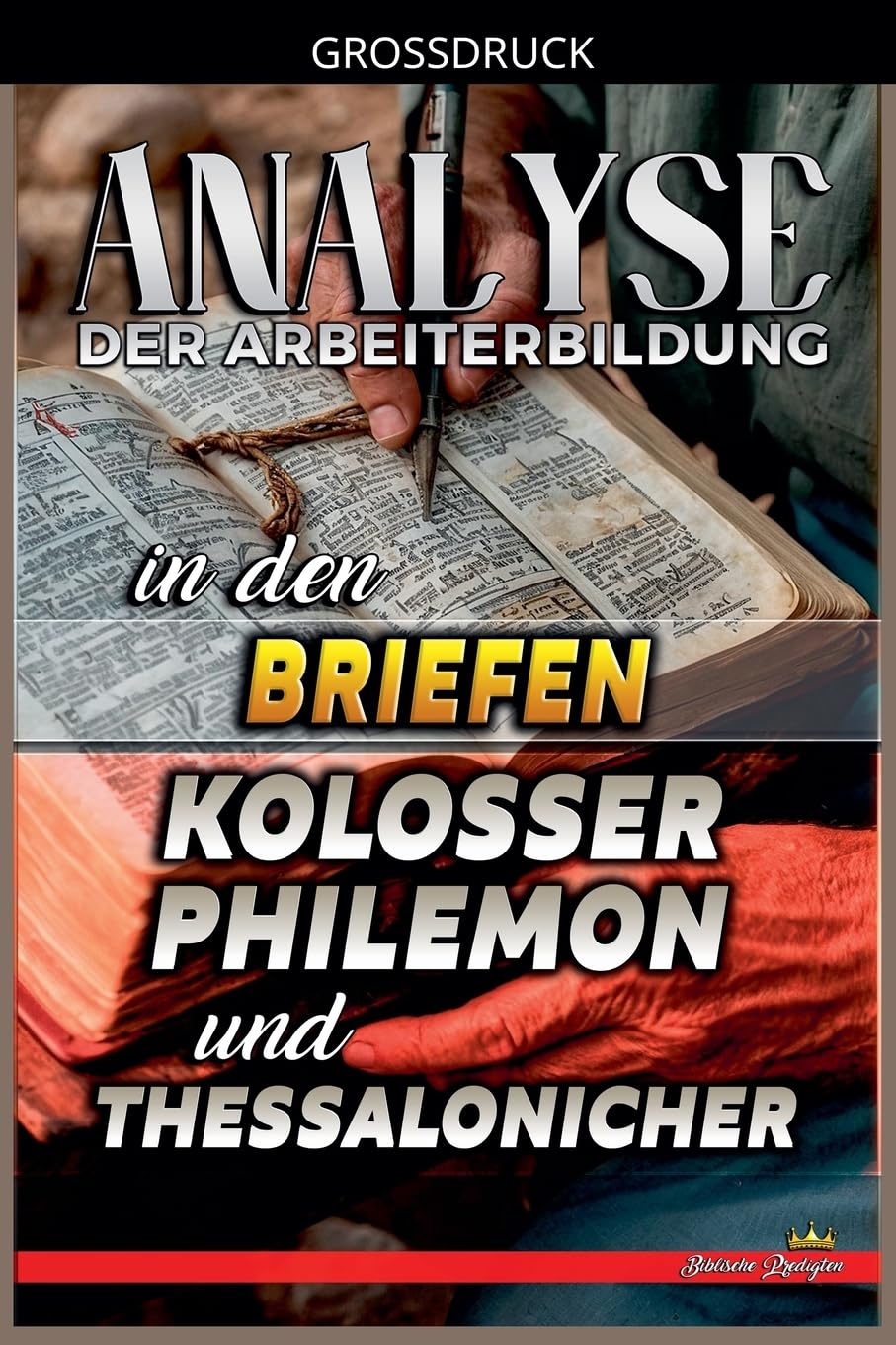 Analyse der Arbeiterbildung in den Briefen an die Kolosser, Philemon und Thessaloniche: 30 (Die Lehre Von der Arbeit In der Bibel)