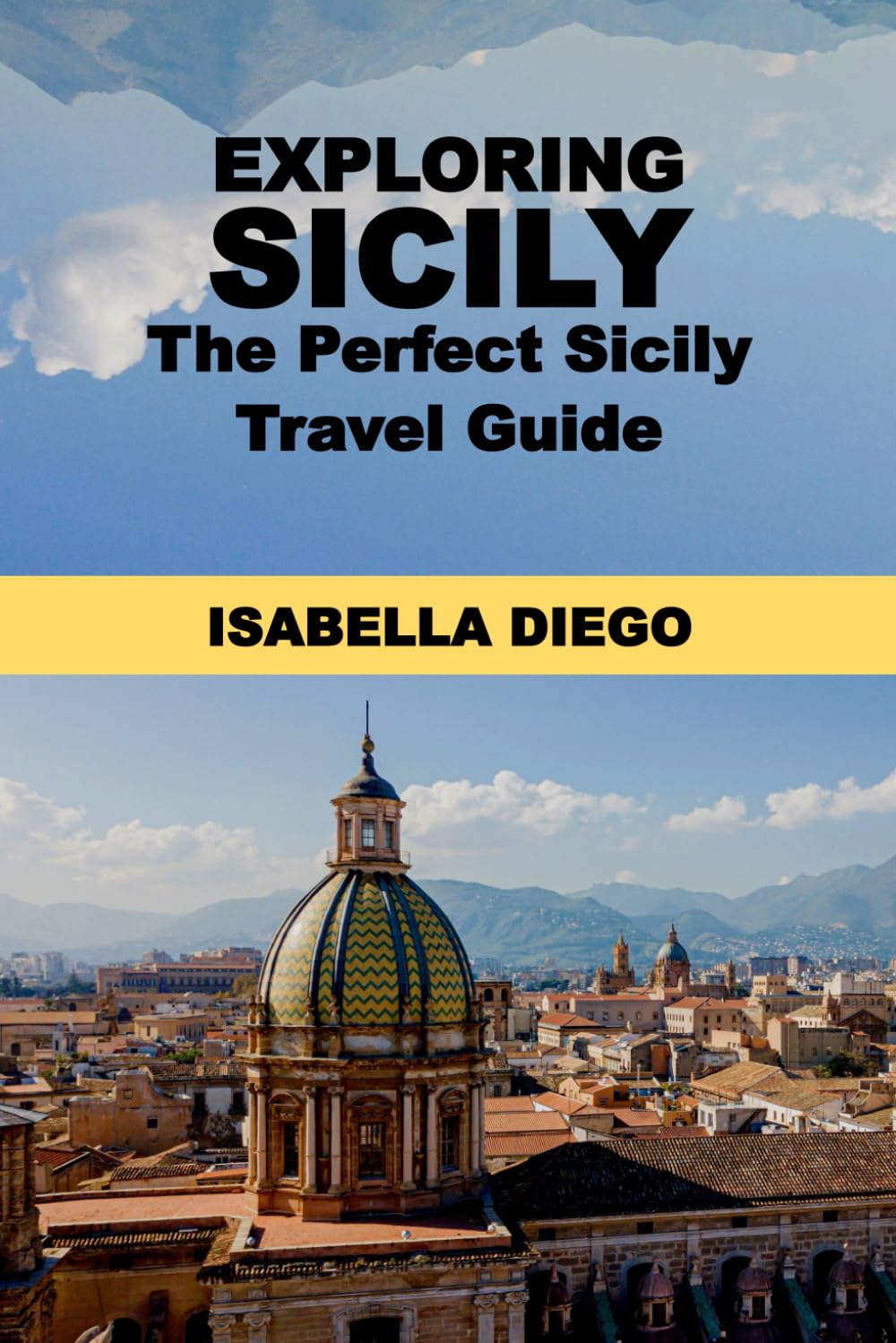EXPLORING SICILY: The Perfect Sicily Travel Guide