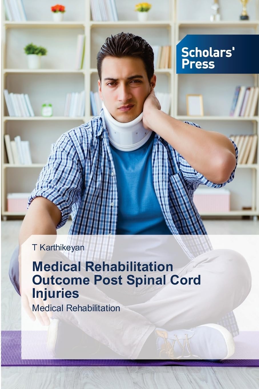 Medical Rehabilitation Outcome Post Spinal Cord Injuries: Medical Rehabilitation