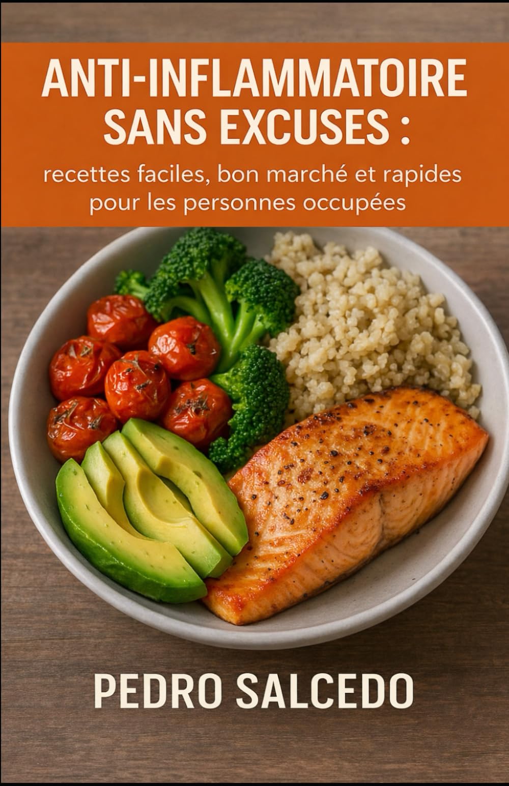 Anti-inflammatoire sans excuses : recettes faciles, bon marché et rapides pour les personnes occupées (Cocina y Repostería)