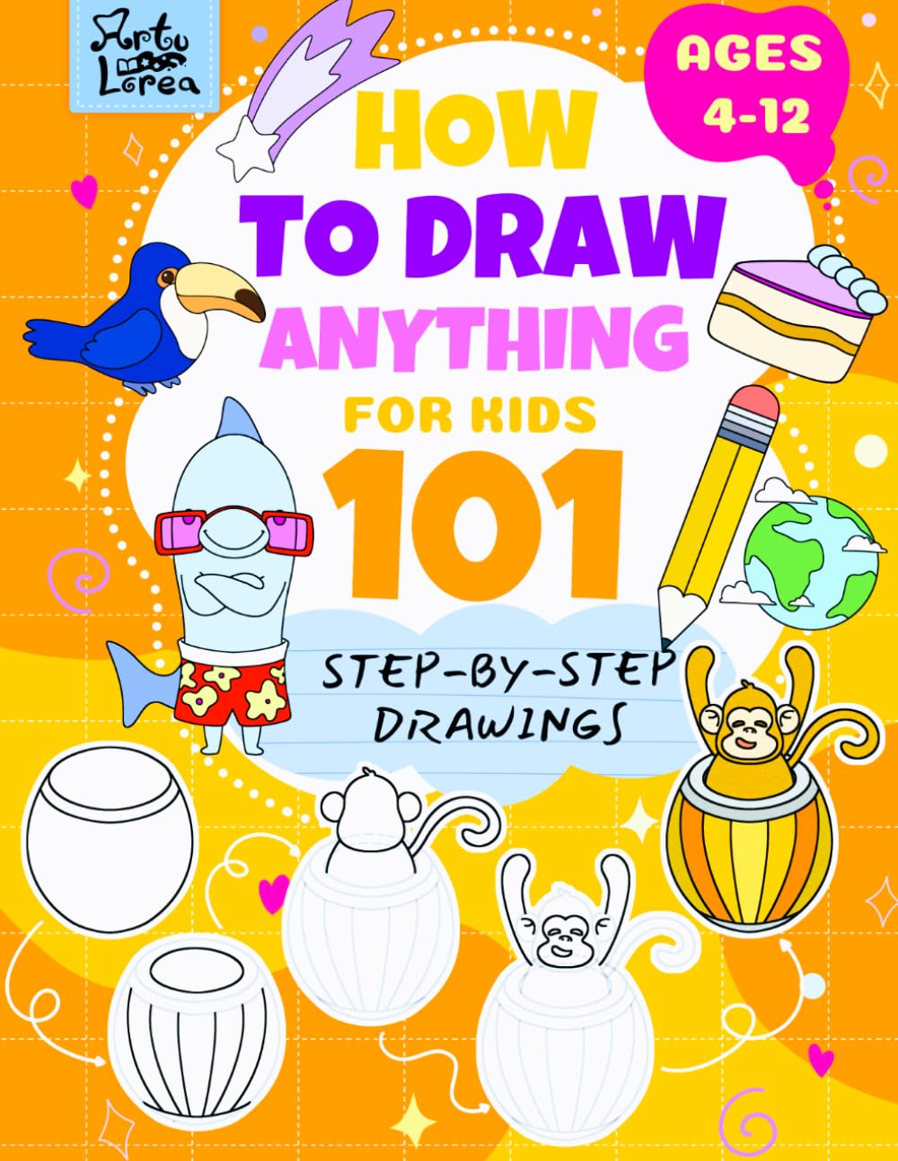 How to Draw Anything for Kids: 101 Cute Step-by-Step Drawings of Animals, Food, and More (Ages 4–12): A Step-by-Step Drawing Book for Kids Ages 4–12 ... Step-by-Step Drawing Books for Kids)