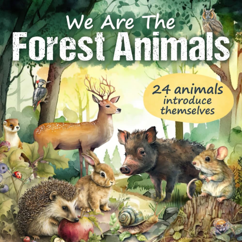 Forest Book for Kids: We Are the Forest Animals: 24 Forest Animals Introduce Themselves and Tell About Their Life in Nature