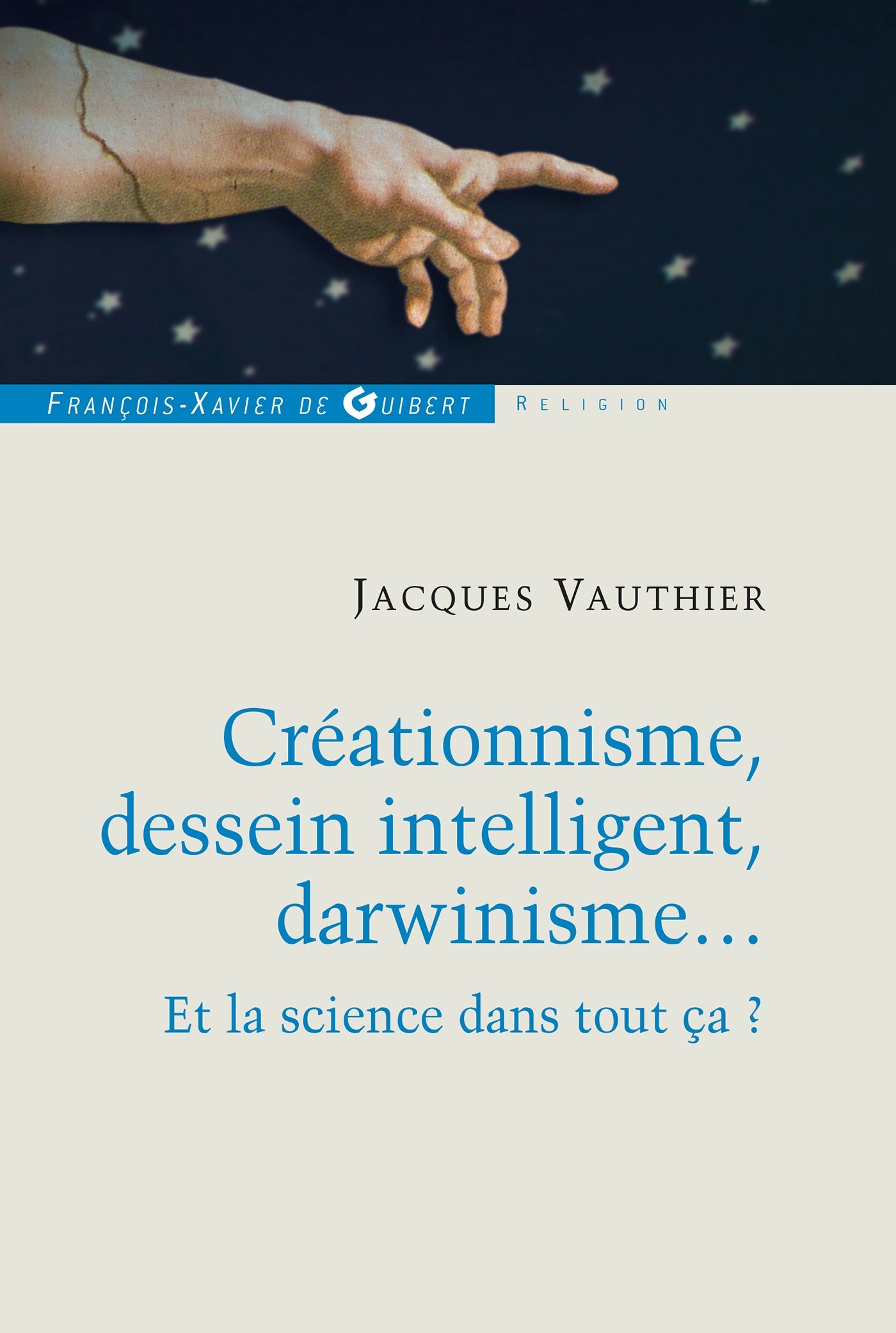 Créationnisme, dessein intelligent, darwinisme...: Et la science dans tout ça ? (Philosophie - Théologie)
