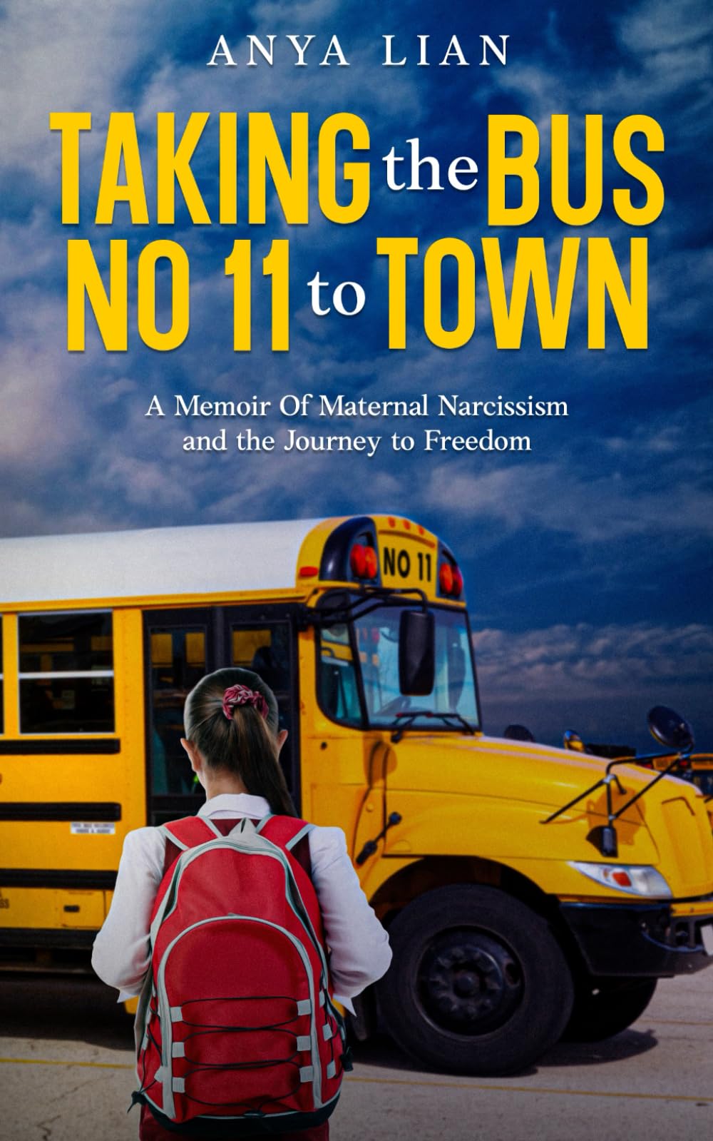 Taking The Bus No 11 To Town, A Memoir of Maternal Narcissism and the Journey to Freedom