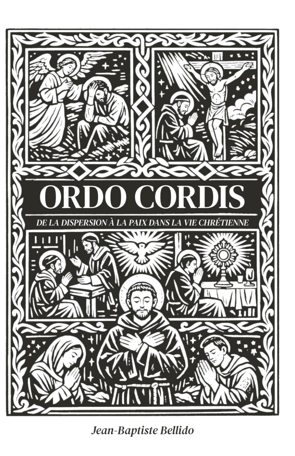 Ordo Cordis: De la dispersion à la paix dans la vie chrétienne