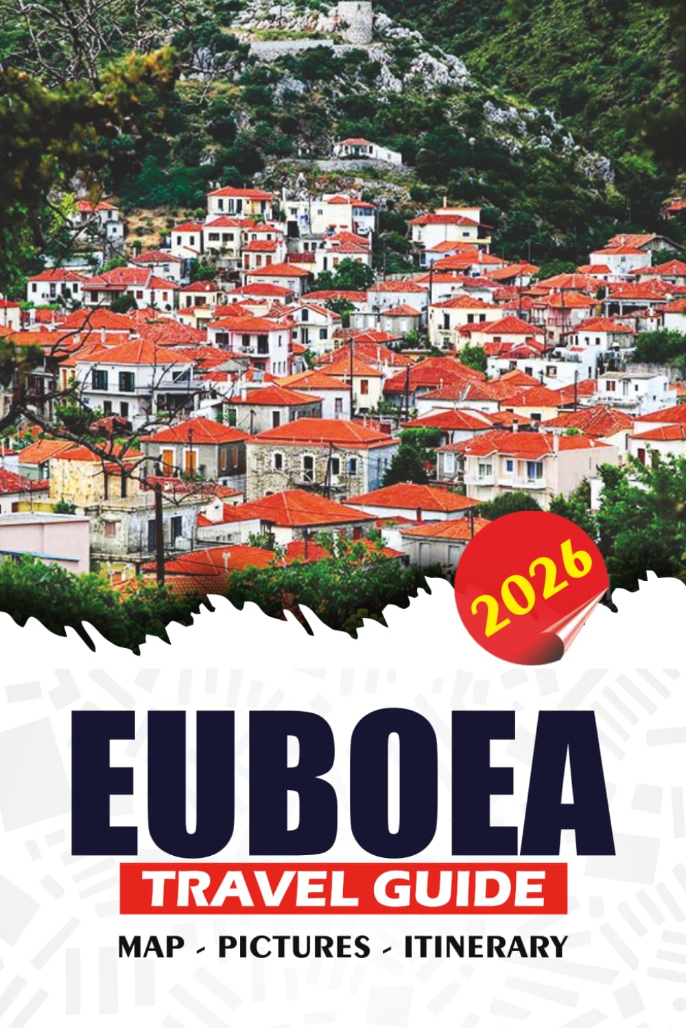 EUBOEA TRAVEL GUIDE 2026: Explore Greece’s Hidden Gem with Step-by-Step Planning, Handpicked Itineraries, Top Attractions, and Insider Advice for a Smooth and Stress-Free Journey