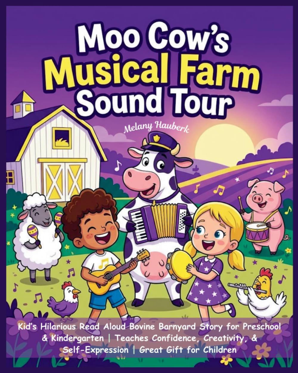 Moo Cow’s Musical Farm Sound Tour: Kid’s Hilarious Read Aloud Bovine Barnyard Story for Preschool & Kindergarten | Teaches Confidence, Creativity, & ... Cow Farm Animals Picture stories for Kids)