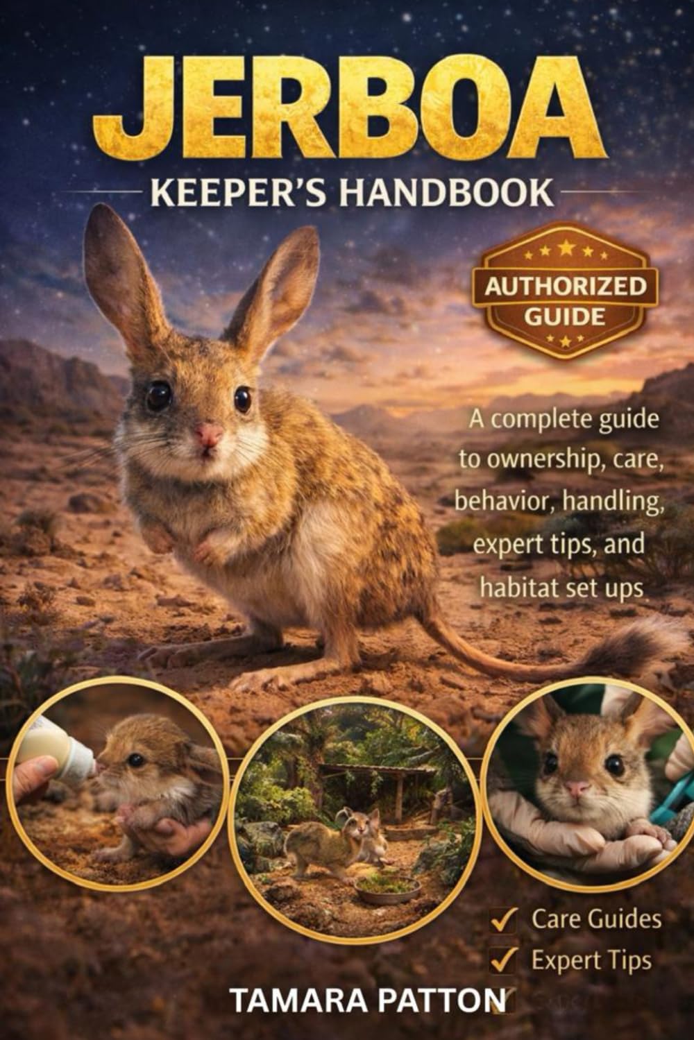 JERBOA KEEPER’S HANDBOOK: A complete guide to ownership, care, behavior, handling, expert tips, and habitat set ups