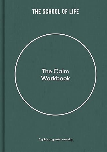The Calm Workbook: A guide to greater serenity