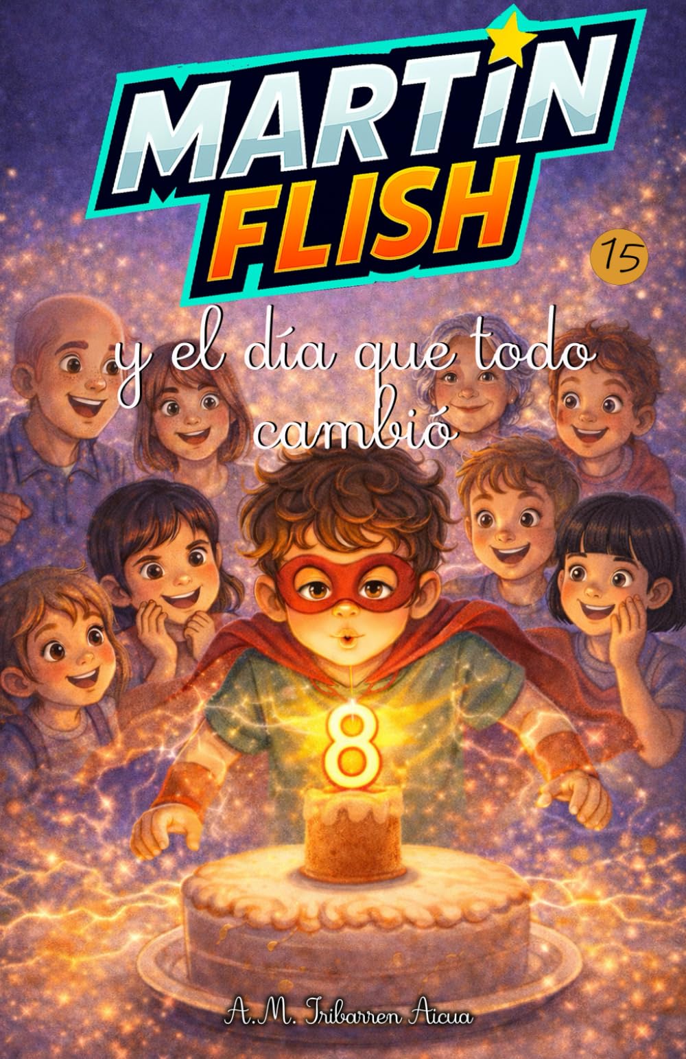 Martínflish y el día que todo cambió (Las Aventuras de MartínFlish (Tapa blanda LETRA LIGADA))